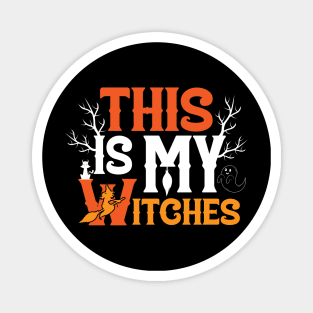 This is my witches - Halloween day Magnet